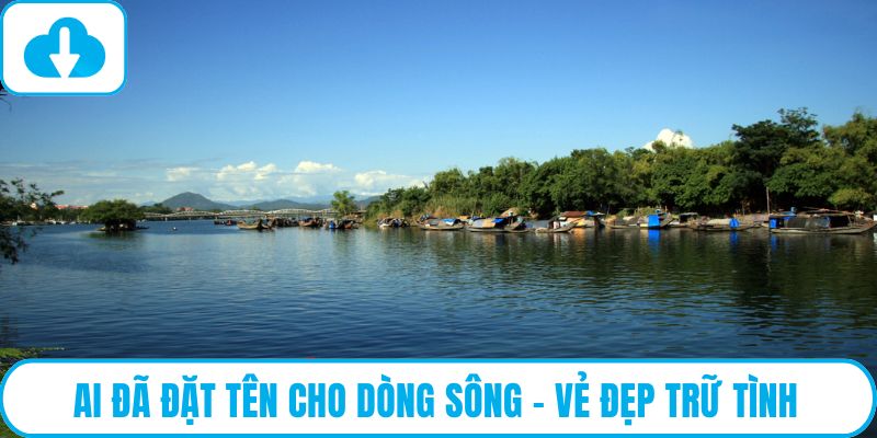 Ai đã đặt tên cho dòng sông