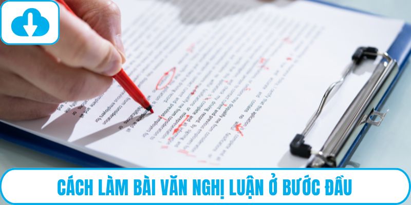 Cách làm bài văn nghị luận ở bước đầu