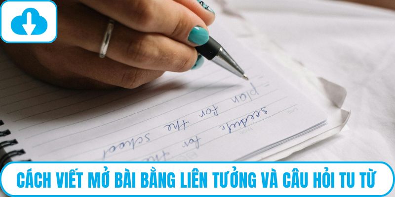 Cách viết mở bài bằng liên tưởng và câu hỏi tu từ