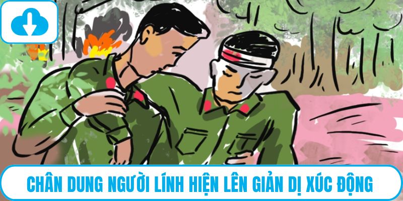 Chân dung người lính hiện lên giản dị xúc động