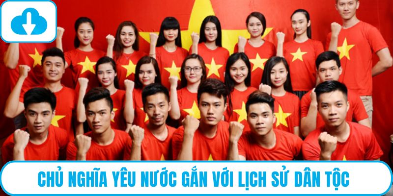 Chủ nghĩa yêu nước gắn với lịch sử dân tộc
