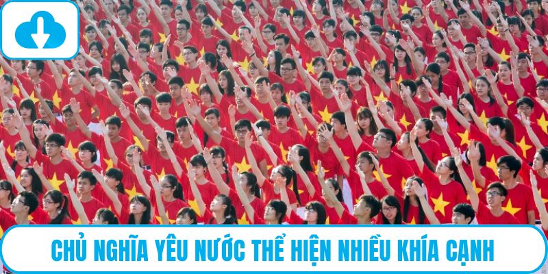 Chủ nghĩa yêu nước thể hiện nhiều khía cạnh