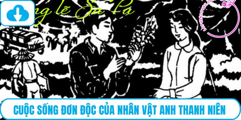 Cuộc sống đơn độc của nhân vật anh thanh niên