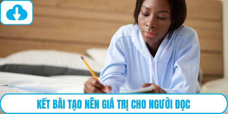 Kết bài tạo nên giá trị cho người đọc