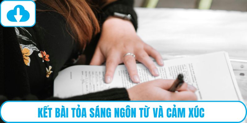 Kết bài tỏa sáng ngôn từ và cảm xúc