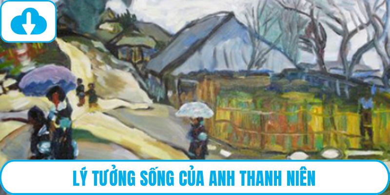 Lý tưởng sống của anh thanh niên
