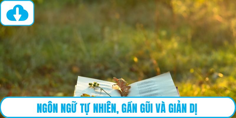 Ngôn ngữ tự nhiên, gần gũi và giản dị