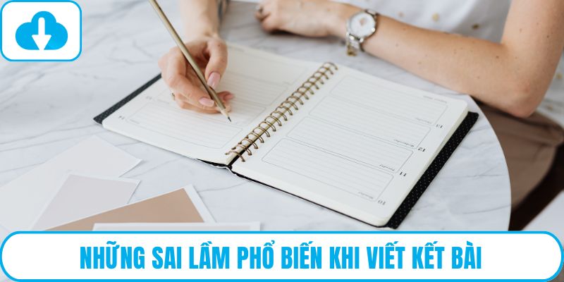 Những sai lầm phổ biến khi viết kết bài