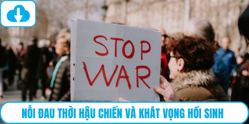 Nỗi đau thời hậu chiến và khát vọng hồi sinh