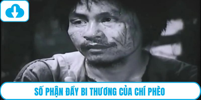 Số phận đầy bi thương của Chí Phèo