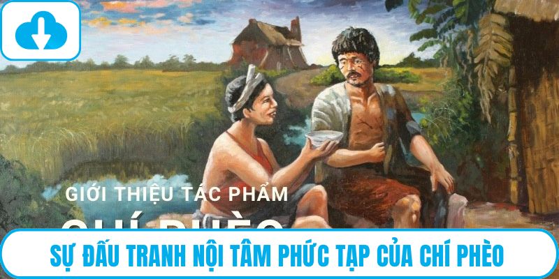 Sự đấu tranh nội tâm phức tạp của Chí Phèo
