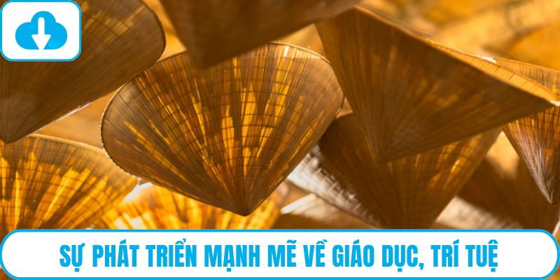 Sự phát triển mạnh mẽ về giáo dục, trí tuệ