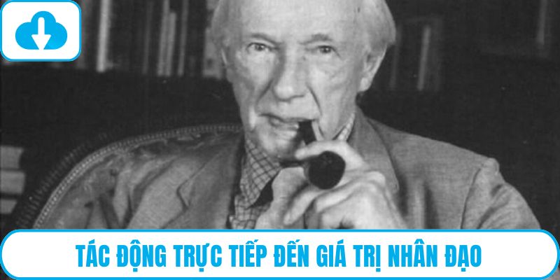 Tác động trực tiếp đến giá trị nhân đạo