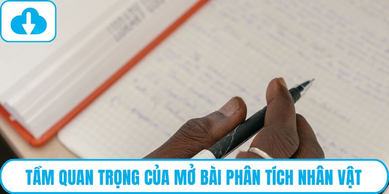 Tầm quan trọng của mở bài phân tích nhân vật