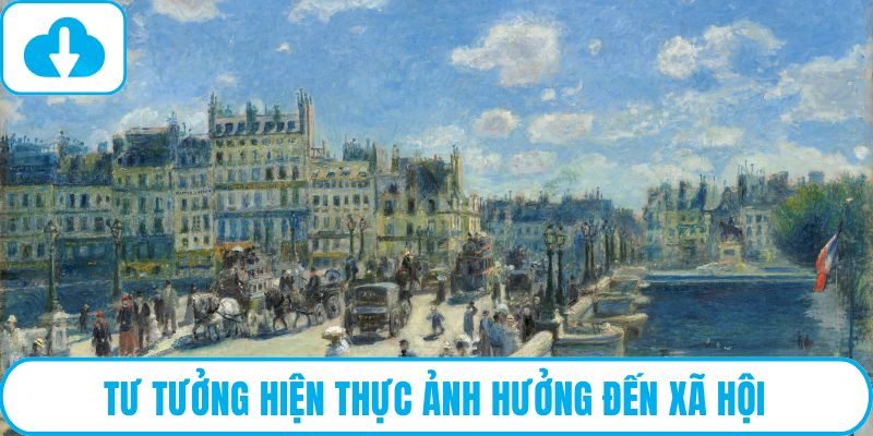 Tư tưởng hiện thực ảnh hưởng đến xã hội